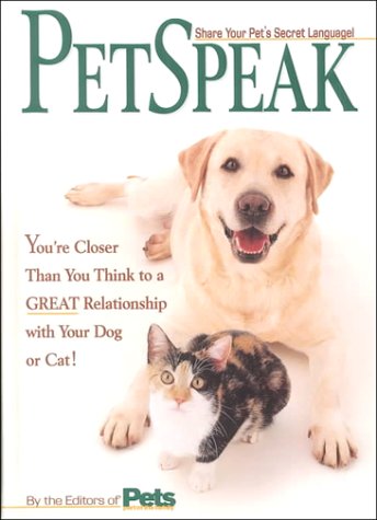 Stock image for PetSpeak : You're Closer Than You Think to a Great Relationship with Your Dog or Cat! for sale by Better World Books