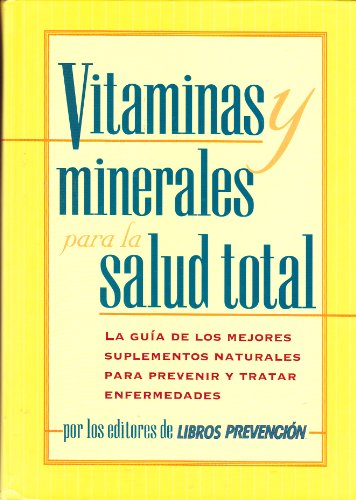 Stock image for Vitaminas y minerales para la salud total: La guia de los mejores suplementos naturales para prevenir y tratar enfermedades (Spanish Edition) for sale by Wonder Book