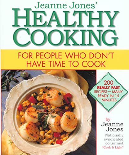 9781579540920: Jeanne Jones' Healthy Cooking: For People Who Don't Have Time To Cook