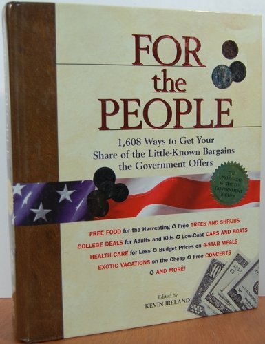 Stock image for For the People: 1,608 Ways to Get Your Share of the Little-Known Bargains the Government Offers for sale by Wonder Book