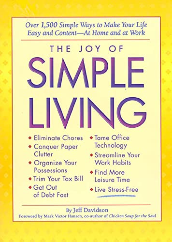 Beispielbild fr The Joy of Simple Living : Over 1,500 Simple Ways to Make Your Life Easy and Content - At Home and at Work zum Verkauf von Better World Books