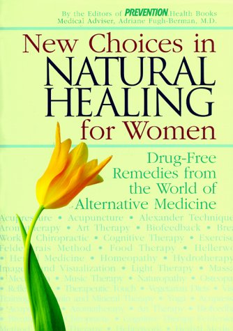 Beispielbild fr New Choices in Natural Healing for Women : Drug-Free Remedies from the World of Alternative Medicine zum Verkauf von Better World Books