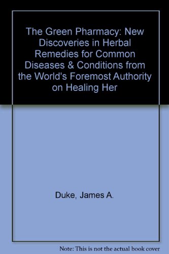 9781579541613: The Green Pharmacy: New Discoveries in Herbal Remedies for Common Diseases & Conditions from the World's Foremost Authority on Healing Her