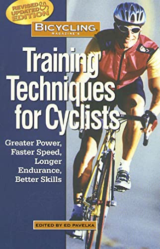 Stock image for Bicycling Magazine's Training Techniques for Cyclists: Greater Power, Faster Speed, Longer Endurance, Better Skills for sale by Wonder Book