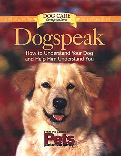 Beispielbild fr Dogspeak: How to Understand Your Dog and Help Him Understand You (Dog Care Companions) zum Verkauf von Wonder Book