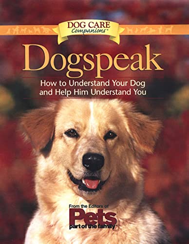 Stock image for Dogspeak: How to Understand Your Dog and Help Him Understand You (Dog Care Companions) for sale by SecondSale