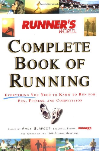 Imagen de archivo de Complete Book of Running : Everything You Need to Know to Run for Fun, Fitness a la venta por Better World Books