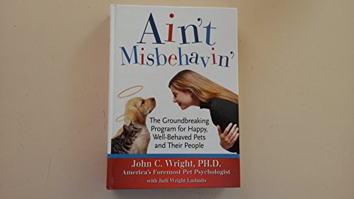 Beispielbild fr Ain't Misbehavin' : The Groundbreaking Program for Happy, Well-Behaved Pets and Their People zum Verkauf von Better World Books