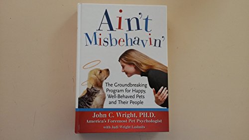 Stock image for Ain't Misbehavin' : The Groundbreaking Program for Happy, Well-Behaved Pets and Their People for sale by Better World Books: West