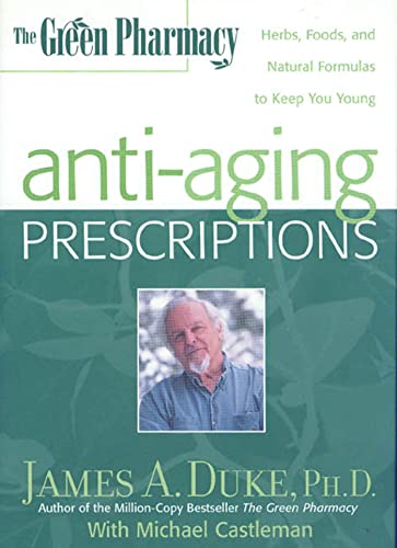 Stock image for The Green Pharmacy Anti-Aging Prescriptions: Herbs, Foods, and Natural Formulas to Keep You Young for sale by SecondSale