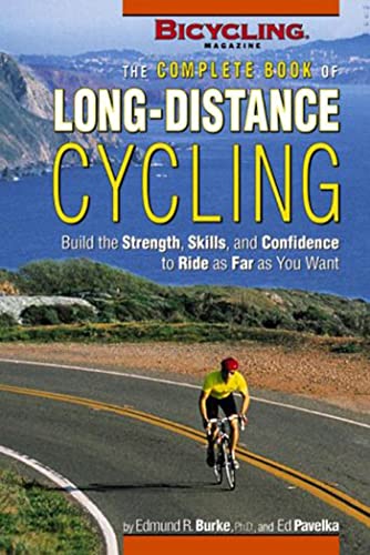 The Complete Book of Long-Distance Cycling: Build the Strength, Skills, and Confidence to Ride as Far as You Want - Edmund R. Burke