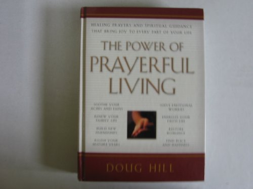 Stock image for The Power of Prayerful Living : Healing Prayers and Spiritual Guidance That Bring Joy to Every Part of Your Life for sale by Better World Books: West