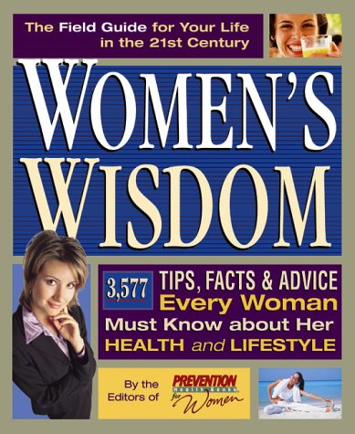 Imagen de archivo de Women's Wisdom : 3577 Tips, Facts and Advice Every Woman Must Know about Herself a la venta por Better World Books
