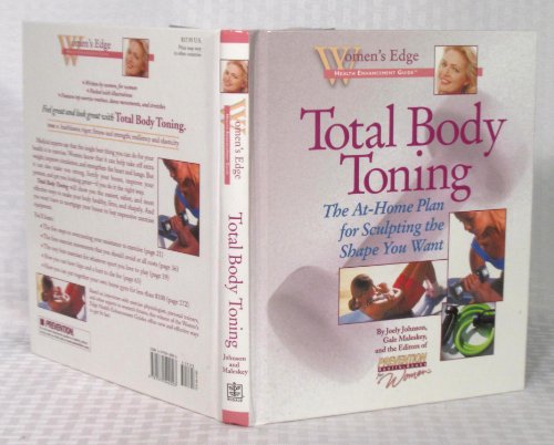 Total Body Toning: The At-Home Plan for Sculpting the Shape You Want (Women's Edge Health Enhancement Guides) - Johnson, Joely; Maleskey, Gale; Prevention Magazine Health Books