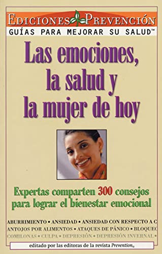 9781579542030: Las Emociones, La Salud y La Mujer de Hoy (Emotions, Health and Today's Woman): Expertas Comparten 300 Consejos para Lograr el Bienestar Emocional (Spanish Edition)