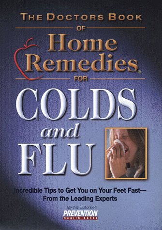 The Doctors Book of Home Remedies for Colds and Flu - Prevention Health Books, BOOKS, THE EDITORS OF PREVENTION HEALTH