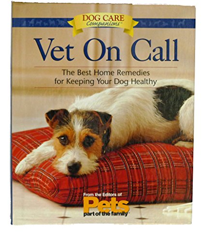 Beispielbild fr Vet On Call: The Best Home Remedies for Keeping Your Dog Healthy zum Verkauf von Better World Books