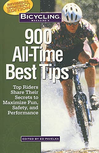 9781579542276: Bicycling Magazine's 900 All-Time Best Tips: Top Riders Share Their Secrets to Maximize Fun, Safety, and Performance