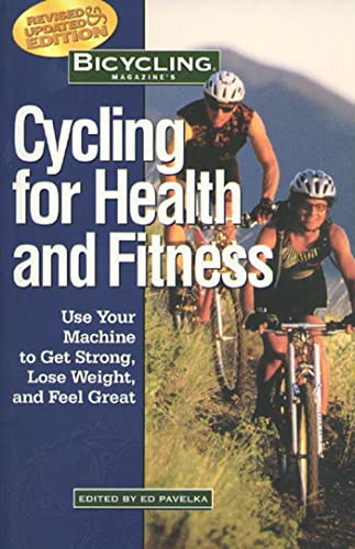 Bicycling Magazine's Cycling for Health and Fitness (9781579542283) by Pavelka, Ed