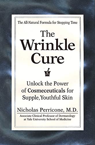 9781579542375: The Wrinkle Cure: Unlock the Power of Cosmeceuticals for Supple, Youthful Skin