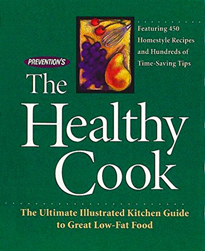 Stock image for Prevention's The Healthy Cook: The Ultimate Illustrated Kitchen Guide to Great Low-Fat Food for sale by Hippo Books