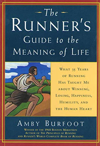 Beispielbild fr The Runner's Guide to the Meaning of Life : What 35 Years of Running Have Taught Me about Winning, Losing, Happiness, Humility, and the Human Heart zum Verkauf von Better World Books