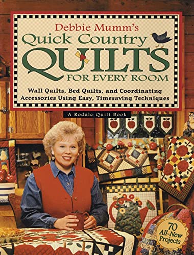 Stock image for Debbie Mumm's Quick Country Quilts for Every Room: Wall Quilts, Bed Quilts, and Coordinating Accessories Using Easy, Timesaving Techniques for sale by Front Cover Books