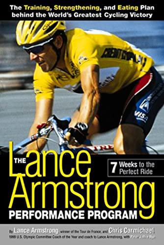 9781579542702: The Lance Armstrong Performance Program: The Training, Strengthening, and Eating Plan Behind the World's Greatest Cycling Victory
