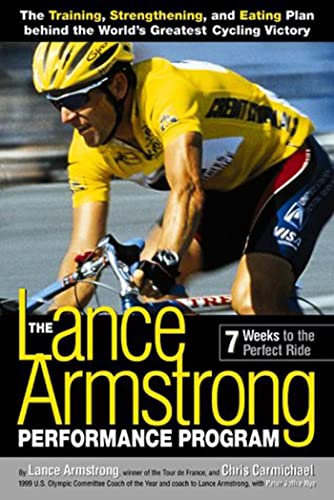 The Lance Armstrong Performance Program: Seven Weeks to the Perfect Ride (9781579542702) by Lance Armstrong; Chris Carmichael; Peter Joffre Nye