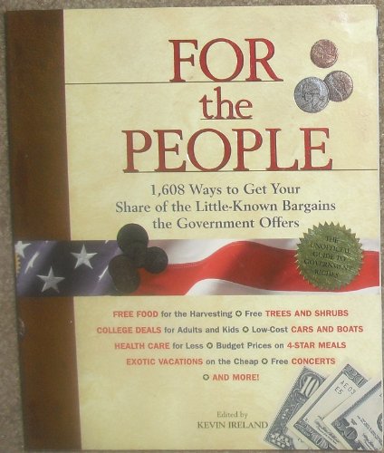 Imagen de archivo de For the People : 1,608 Ways to Get Your Share of Little-Known Bargains the Government Offers a la venta por Better World Books: West