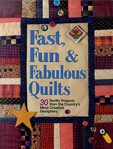 Imagen de archivo de Fast, Fun and Fabulous Quilts: 30 Terrific Projects from the Country's Most Creative Designers a la venta por Front Cover Books