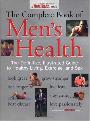 Stock image for The Complete Book of Men's Health: The Definitive, Illustrated Guide to Healthy Living, Exercise, and Sex for sale by ThriftBooks-Atlanta