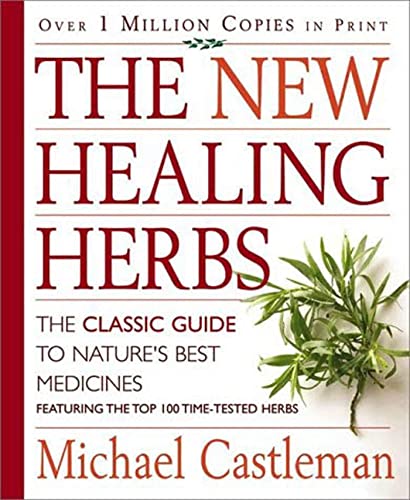 Stock image for The New Healing Herbs: The Classic Guide to Nature's Best Medicines Featuring the Top 100 Time-Tested Herbs for sale by Open Books