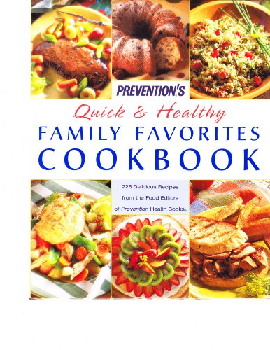 Beispielbild fr Prevention's Quick and Healthy Family Favorites Cookbook : Over 215 Delicious Recipes zum Verkauf von Better World Books
