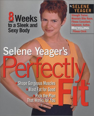 Beispielbild fr Selene Yeager's Perfectly Fit zum Verkauf von Better World Books