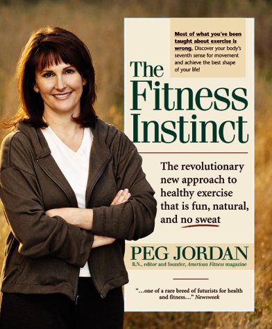 9781579543419: The Fitness Instinct: The Revolutionary Approach to Healthy Exercise that is Fun, Natural, and No-Sweat