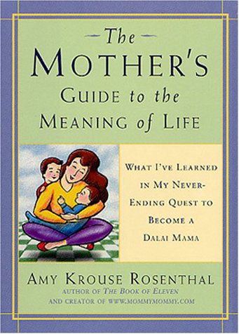 Beispielbild fr Mother's Guide to the Meaning of Life: What I've Learned in My Never-Ending Quest to Become a Dalai Mama zum Verkauf von Wonder Book