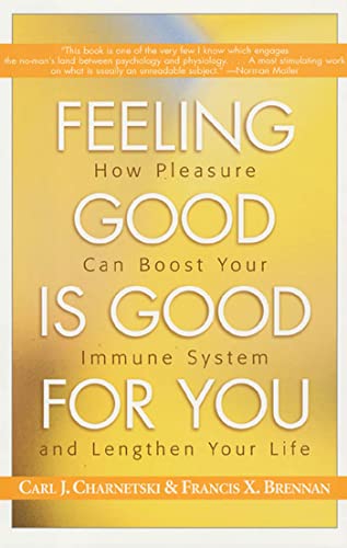 Beispielbild fr Feeling Good Is Good for You: How Pleasure Can Boost Your Immune System and Lengthen Your Life zum Verkauf von SecondSale