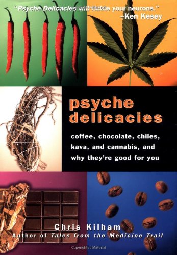 Beispielbild fr Psyche Delicacies: Coffee, Chocolate, Chiles, Kava, and Cannabis, and Why They're Good for You zum Verkauf von Books of the Smoky Mountains