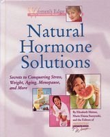 Beispielbild fr Natural Hormone Solutions: Secrets to Conquering Stress, Weight, Aging, Menopause, and More (Women's Edge Health Enhancement Guide) zum Verkauf von BookHolders