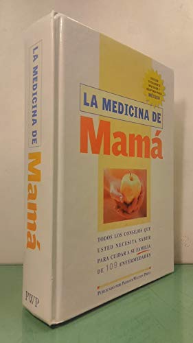 Beispielbild fr La Medicina de Mam : Todo lo Que Las Madres Necesitan Saber para Cuidar a Su Familia Entera Contra 109 Enfermedades zum Verkauf von Better World Books