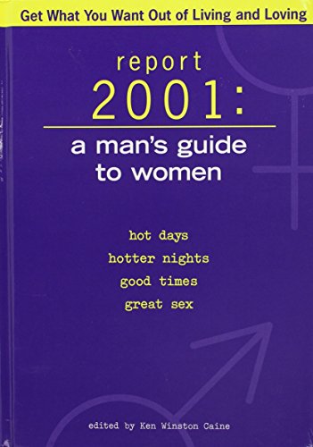 9781579543600: Report 2001: A man's guide to women : hot days, hotter nights, good times, great sex