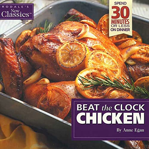 Stock image for Beat-the-Clock Chicken : Spend 30 Minutes or Less on Dinner for sale by Better World Books