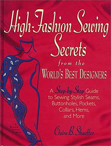 Beispielbild fr High-Fashion Sewing Secrets : From the World's Best Designers - A Step-by-Step Guide to Sewing Stylish Seams, Buttonholes, Pockets, Collars, Hems, and More zum Verkauf von Better World Books