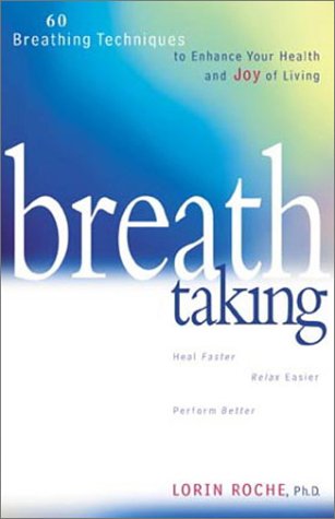 Beispielbild fr Breath Taking: Lessons in Breathing to Enhance Your Health and Joy of Living zum Verkauf von ThriftBooks-Dallas
