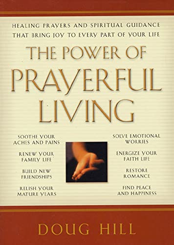 Beispielbild fr The Power of Prayerful Living: Healing Prayers and Spiritual Guidance That Bring Joy to Every Part of Your Life zum Verkauf von Wonder Book