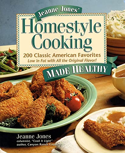 Stock image for Jeanne Jones' Homestyle Cooking Made Healthy: 200 Classic American Favorites-- Low in Fat with All the Original Flavor! for sale by Wonder Book