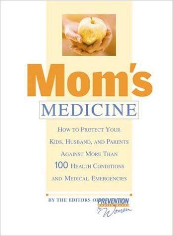 Stock image for Mom's Medicine: How to Protect Your Kids, Husband, and Parents Against 100 Health Conditions and Medical Emergencines for sale by Wonder Book