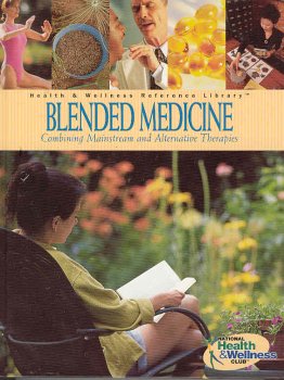 Imagen de archivo de Blended Medicine: Combining Mainstream and Alternative Therapies (Health and Wellness Library) a la venta por Orion Tech