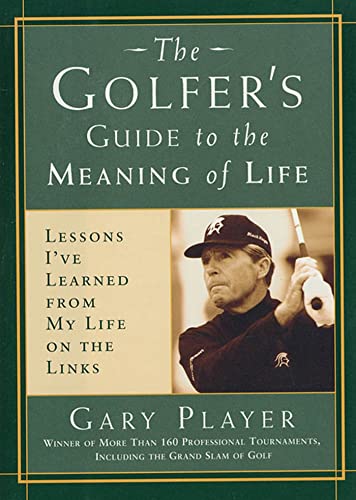 Stock image for The Golfer's Guide to the Meaning of Life: Lessons I've Learned from My Life on the Links (Guides to the Meaning of Life) for sale by SecondSale